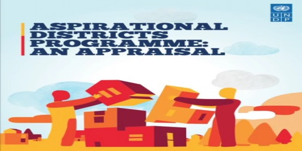 UNDP credits monitoring data, convergence across government schemes as reasons behind development of Aspirational Districts UNDP credits monitoring data, convergence across government schemes as reasons behind development of Aspirational Districts